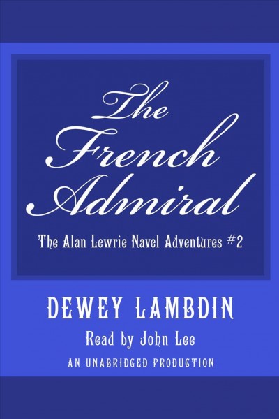 The French admiral [electronic resource] / Dewey Lambdin.