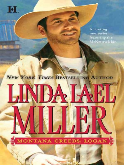Montana Creeds [electronic resource] : Logan / Linda Lael Miller.