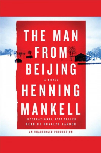 The man from Beijing [electronic resource] / by Henning Mankell ; translated from the Swedish by Laurie Thompson.