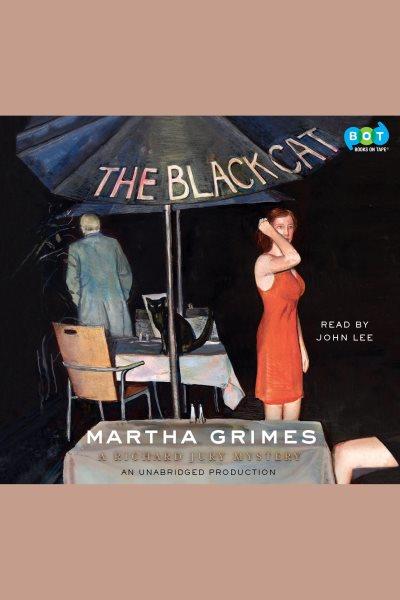 The black cat [electronic resource] : [a Richard Jury mystery] / by Martha Grimes.