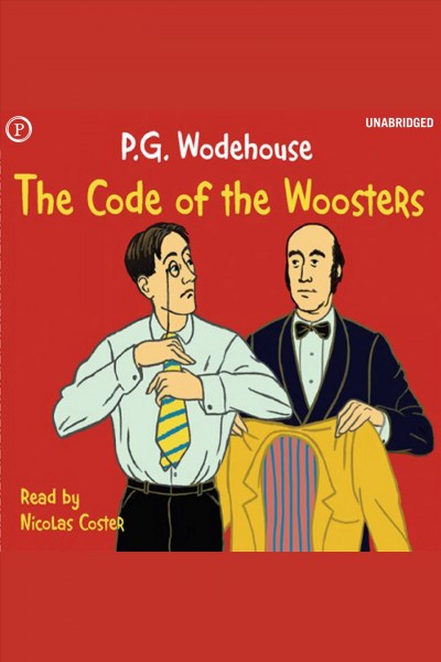 The code of the Woosters [electronic resource] / P.G. Wodehouse.