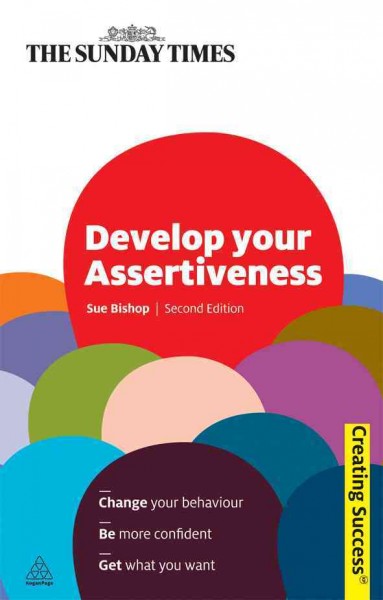 Develop your assertiveness [electronic resource] / Sue Bishop.