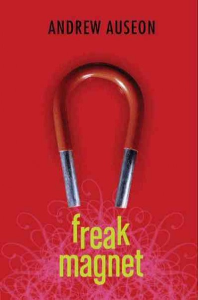 Freak magnet [electronic resource] / Andrew Auseon.