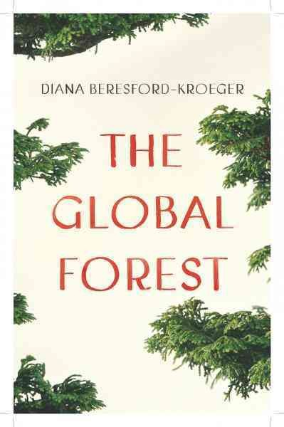The global forest [electronic resource] / Diana Beresford-Kroeger.