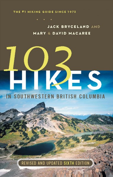 103 hikes in southwestern British Columbia [electronic resource] / Jack Bryceland and Mary & David Macaree.