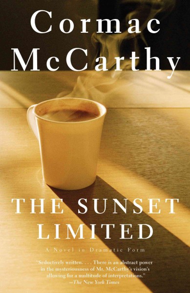 The Sunset Limited [electronic resource] : a novel in dramatic form / Cormac McCarthy.