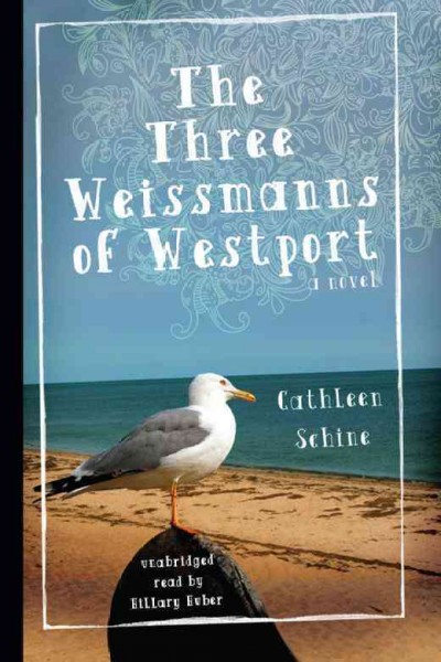 The three Weissmanns of Westport [electronic resource] / by Cathleen Schine.