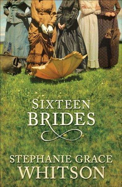 Sixteen brides [electronic resource] / Stephanie Grace Whitson.