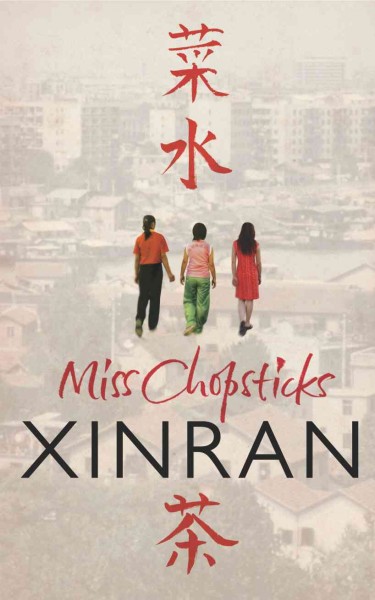 Miss Chopsticks [electronic resource] / Xinran ; translated from Chinese by Esther Tyldesley.