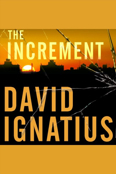 The increment [electronic resource] : a novel / David Ignatius.