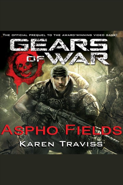 Gears of war [electronic resource] : Aspho Fields / Karen Traviss.