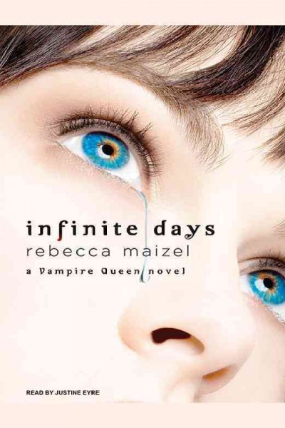 Infinite days [electronic resource] : a vampire queen novel / Rebecca Maizel.