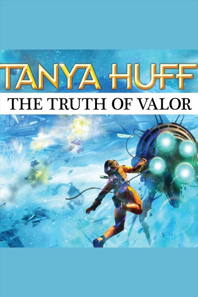 The truth of valor [electronic resource] : a Confederation novel / Tanya Huff.