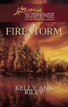 Firestorm [electronic resource] / Kelly Ann Riley.