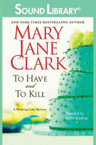 To have and to kill [electronic resource] / by Mary Jane Clark.