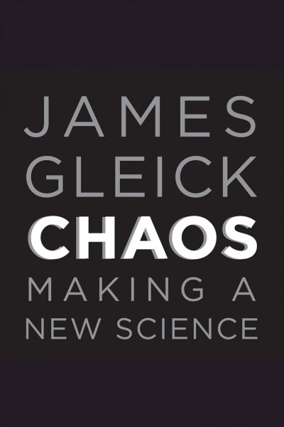 Chaos [electronic resource] : making a new science / James Gleick.