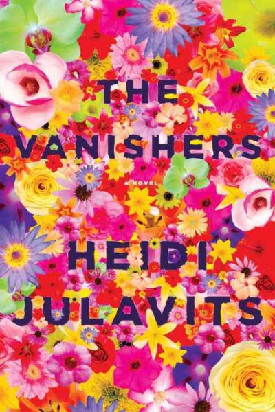 The vanishers / by Heidi Julavits.
