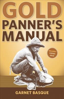 Gold panner's manual / Garnet Basque.