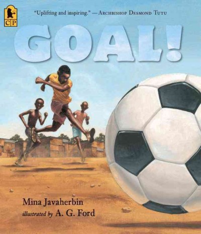 Goal! [Paperback] / Mina Javaherbin ; illustrated by A.G. Ford.