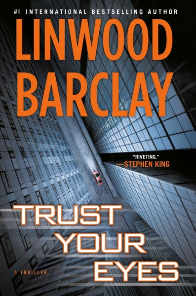 Trust your eyes / Linwood Barclay.