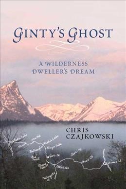 Ginty's ghost : a wilderness dweller's dream / Chris Czajkowski.