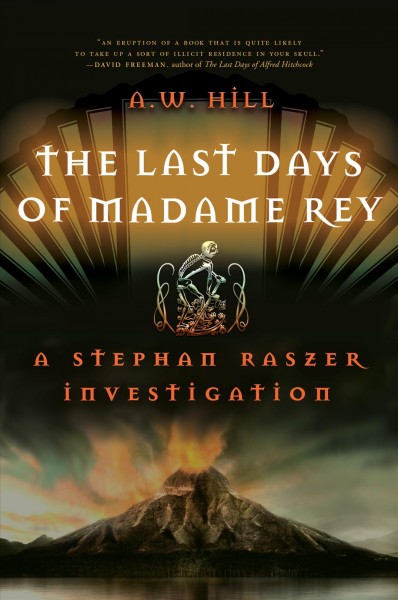 The last days of Madame Rey [electronic resource] : a Stephan Raszer investigation / A.W. Hill.