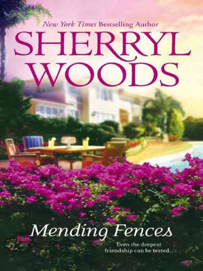 Mending fences [electronic resource] / Sherryl Woods.