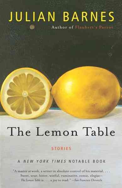 The lemon table [electronic resource] : stories / Julian Barnes.
