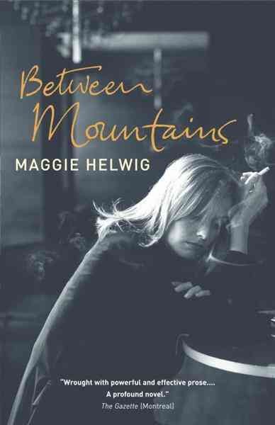 Between mountains [electronic resource] / Maggie Helwig.