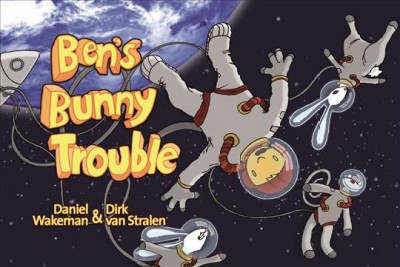 Ben's bunny trouble [electronic resource] / [written by] Daniel Wakeman ; [illustrated by] Dirk van Stralen.