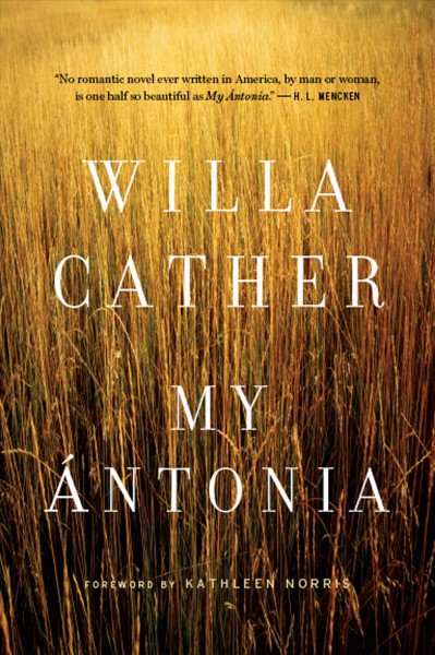 My Ántonia [electronic resource] / Willa Cather ; foreword by Kathleen Norris.