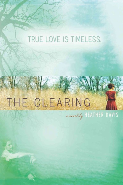 The clearing [electronic resource] / Heather Davis.