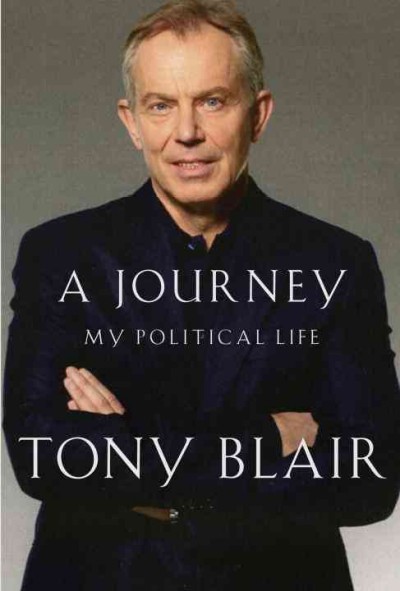 A journey [electronic resource] : my political life / Tony Blair.
