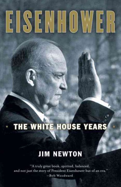 Eisenhower [electronic resource] : the White House years / Jim Newton.