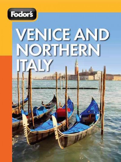 Fodor's Venice and Northern Italy [electronic resource] : travel intelligence / [editors, Salwa Jabado, Matthew Lombardi].