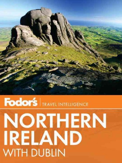 Fodor's Northern Ireland [electronic resource] : with Dublin / [editors, Robert I/C/ Fisher, Salwa Jabado].