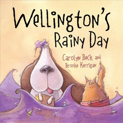 Wellington's rainy day [electronic resource] / written by Carolyn Beck ; illustrated by Brooke Kerrigan.