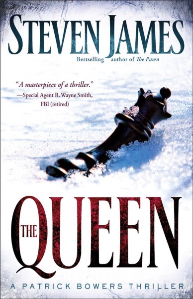 The queen [electronic resource] : a Patrick Bowers thriller / Steven James.