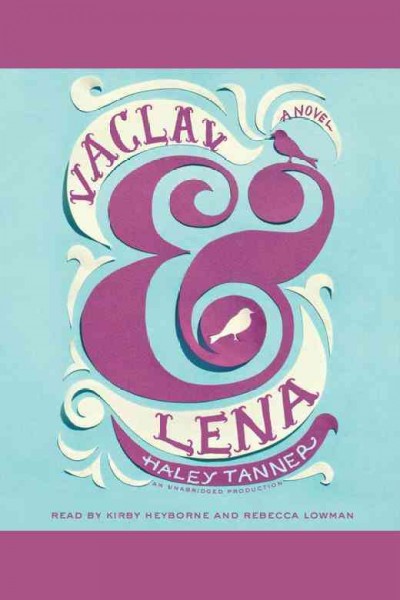 Vaclav and Lena [electronic resource] / Haley Tanner.