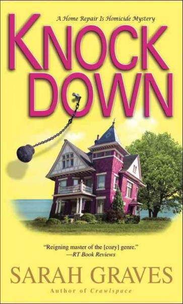 Knockdown [electronic resource] : a home repair is homicide mystery / Sarah Graves.