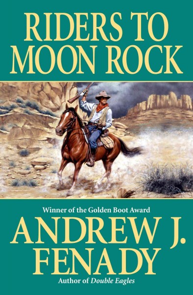 Riders to Moon Rock [electronic resource] / Andrew J. Fenady.