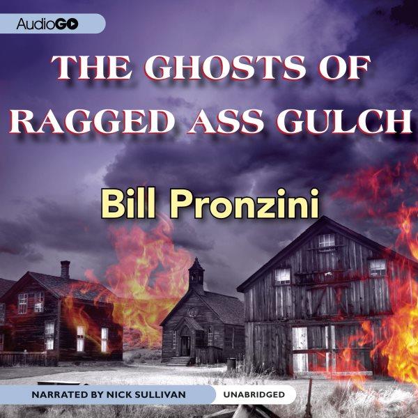 the ghosts of Ragged Ass Gulch [electronic resource] / Bill Pronzini.