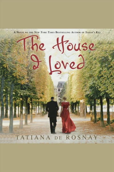 The house I loved [electronic resource] / Tatiana de Rosnay.