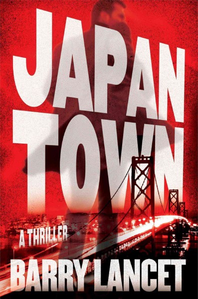 Japantown : a thriller / Barry Lancet.