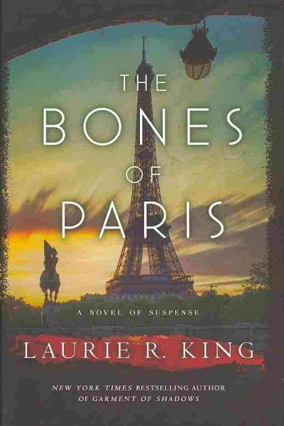 The bones of Paris : a novel of suspense / Laurie R. King.