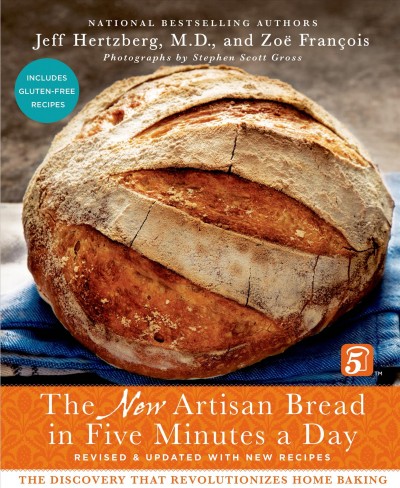 The new artisan bread in five minutes a day : the discovery that revolutionizes home baking / Jeff Hertzberg and Zoë François ; photography by Stephen Scott Gross.