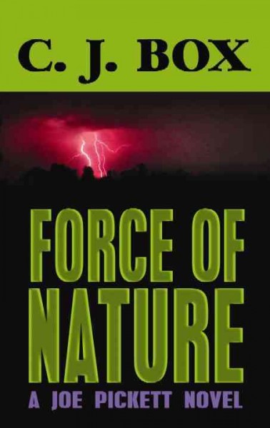Force of nature : [a Joe Pickett novel] / C.J. Box.
