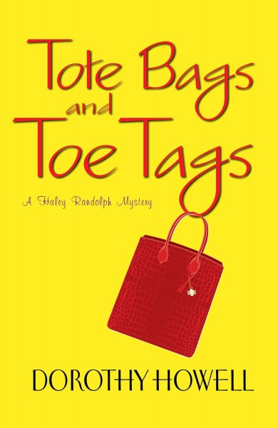Tote bags and toe tags [electronic resource] / Dorothy Howell.