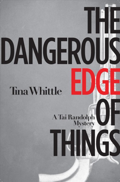 The dangerous edge of things [electronic resource] : a Tai Randolph mystery / Tina Whittle.