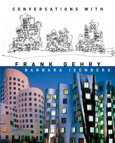 Conversations with Frank Gehry [electronic resource] / Barbara Isenberg.